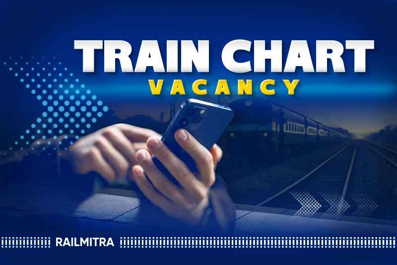 Train Chart Vacancy Explained for Last-Minute Train Travel