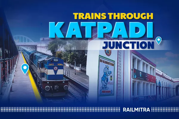 Popular Trains Passing Through Katpadi Junction Railway Station