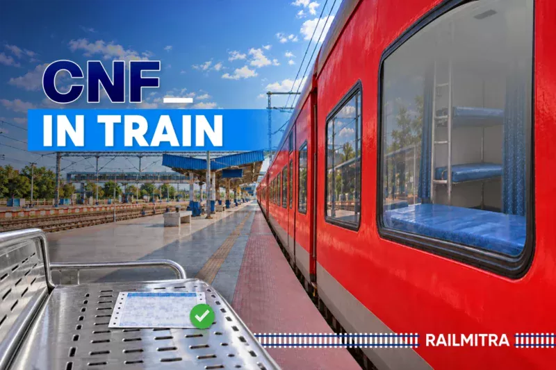 CNF in Railway Reservation: Meaning, Confirmation and Ticket Status